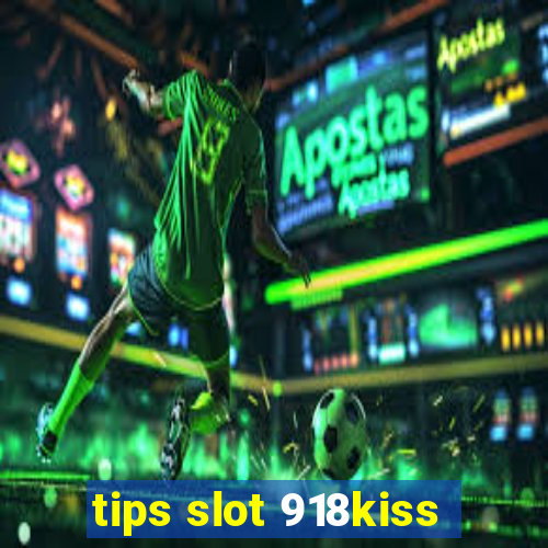 tips slot 918kiss