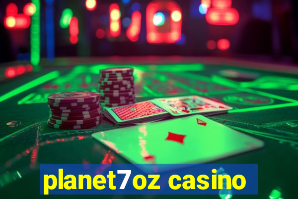 planet7oz casino