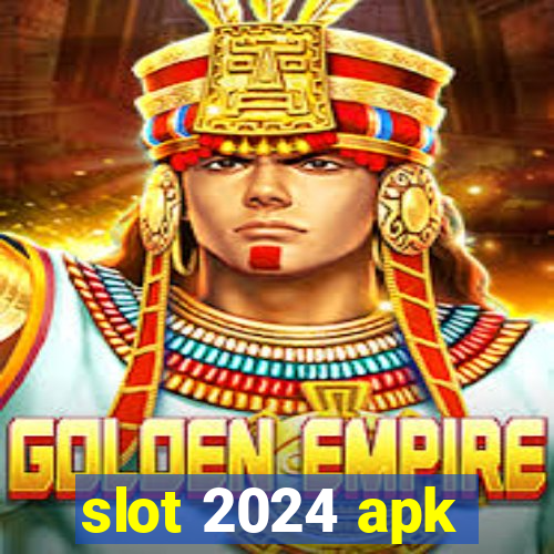 slot 2024 apk