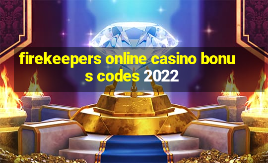 firekeepers online casino bonus codes 2022