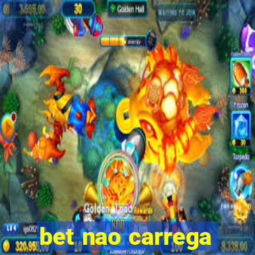 bet nao carrega