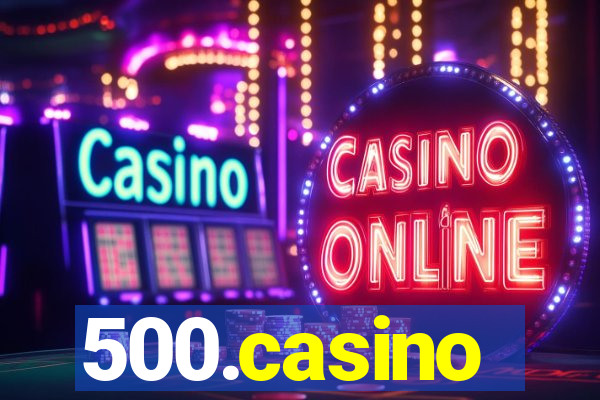 500.casino