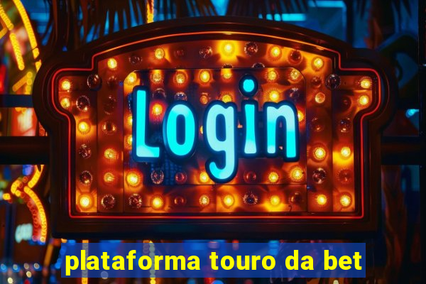 plataforma touro da bet