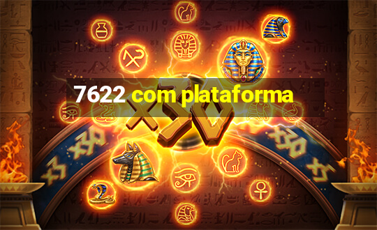 7622 com plataforma