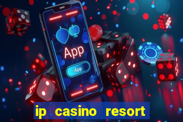 ip casino resort in biloxi