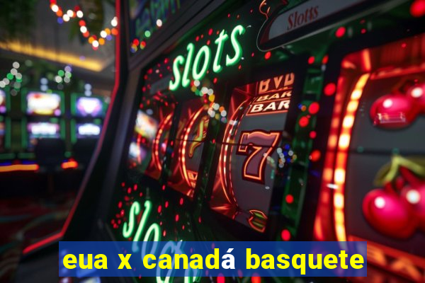 eua x canadá basquete