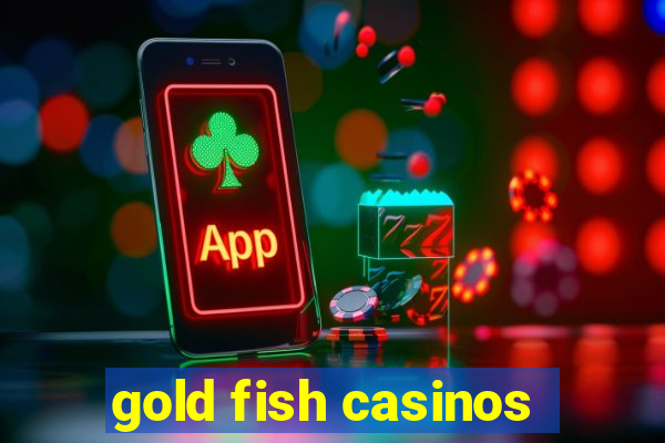 gold fish casinos