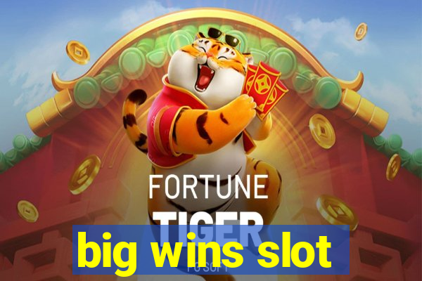 big wins slot