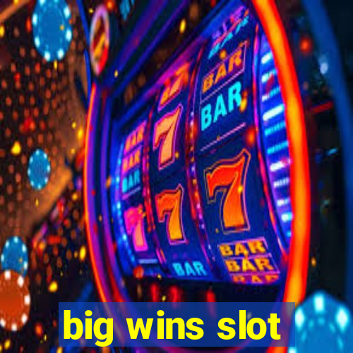 big wins slot