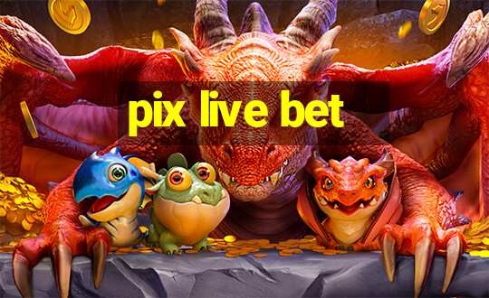 pix live bet