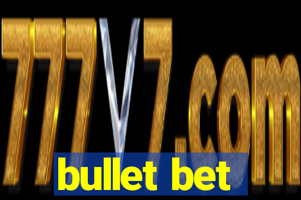 bullet bet