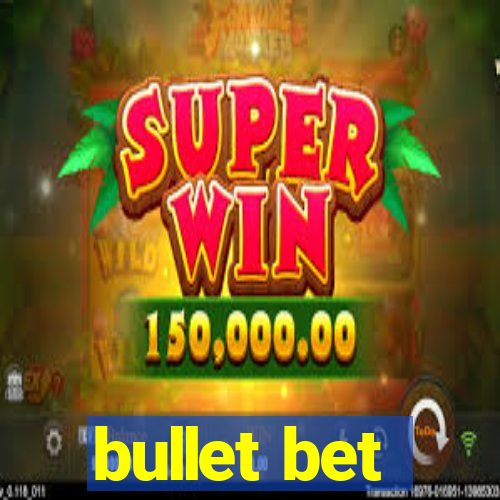 bullet bet