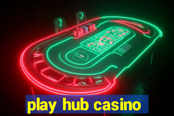 play hub casino