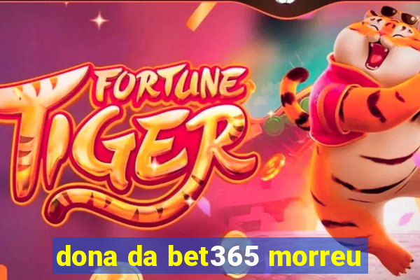 dona da bet365 morreu