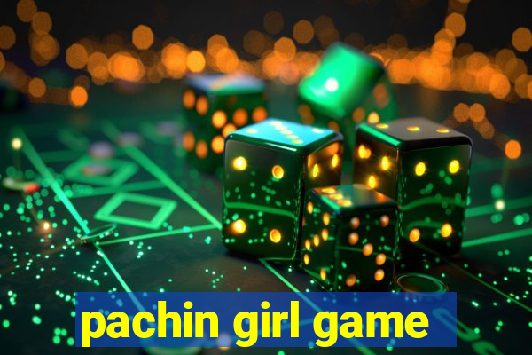 pachin girl game