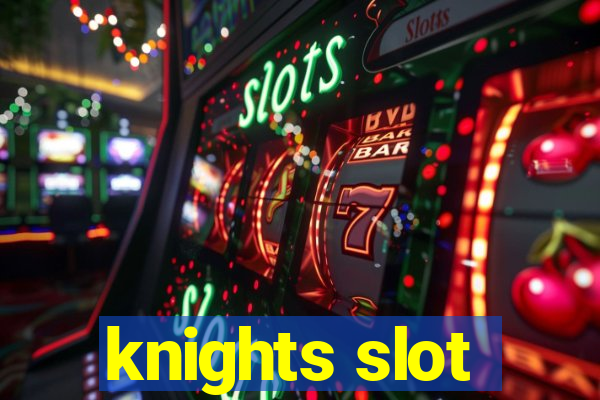 knights slot