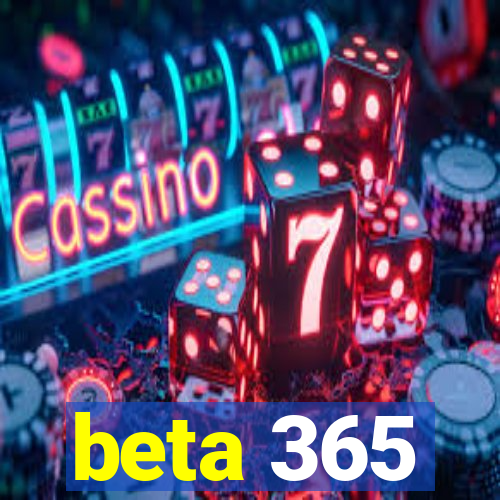 beta 365