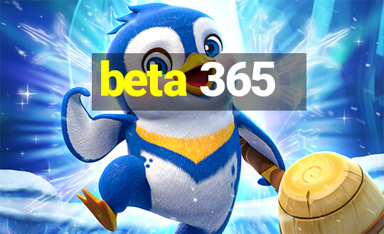 beta 365