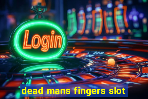 dead mans fingers slot