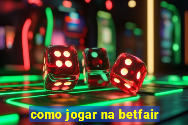 como jogar na betfair