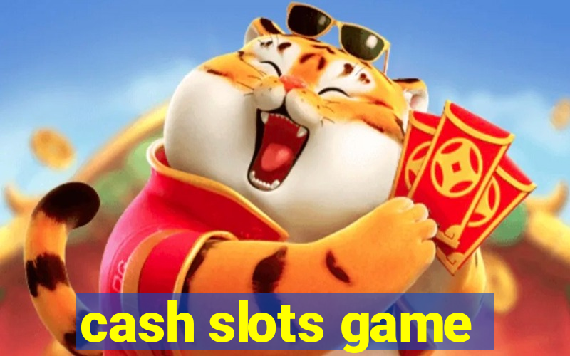 cash slots game