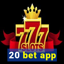 20 bet app