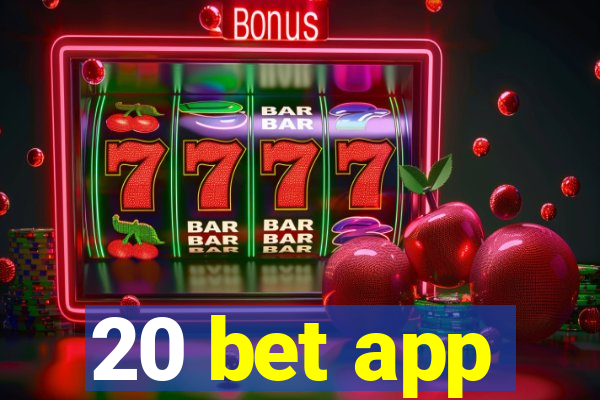 20 bet app