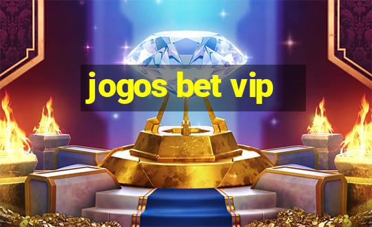 jogos bet vip