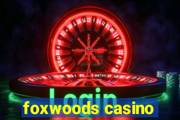 foxwoods casino