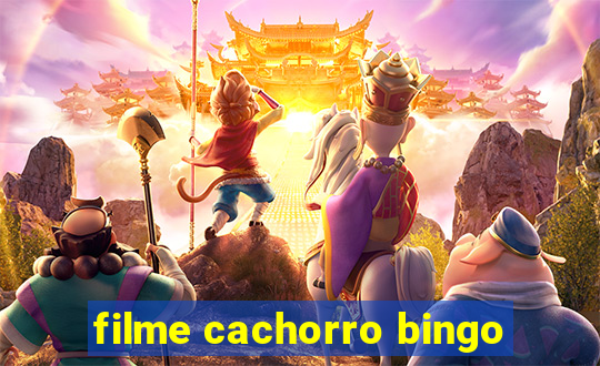 filme cachorro bingo