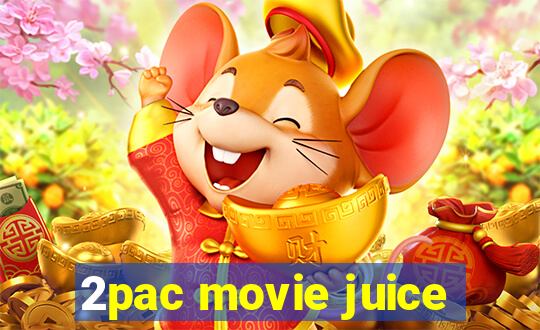 2pac movie juice