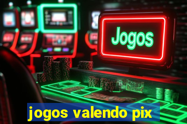 jogos valendo pix