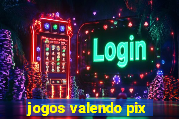 jogos valendo pix