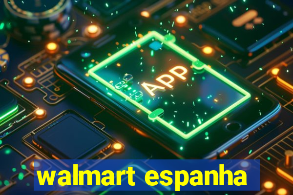 walmart espanha