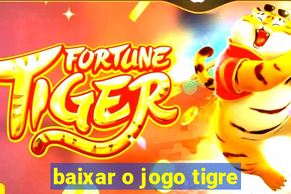 baixar o jogo tigre