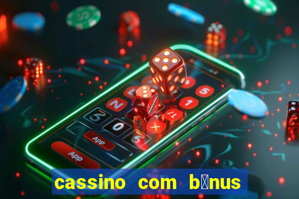 cassino com b么nus no cadastro