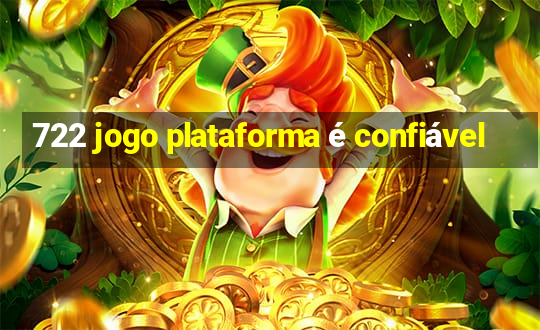 722 jogo plataforma é confiável