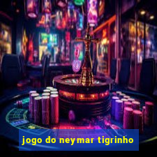 jogo do neymar tigrinho