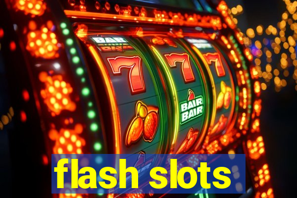 flash slots