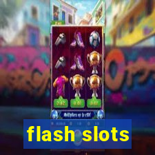 flash slots