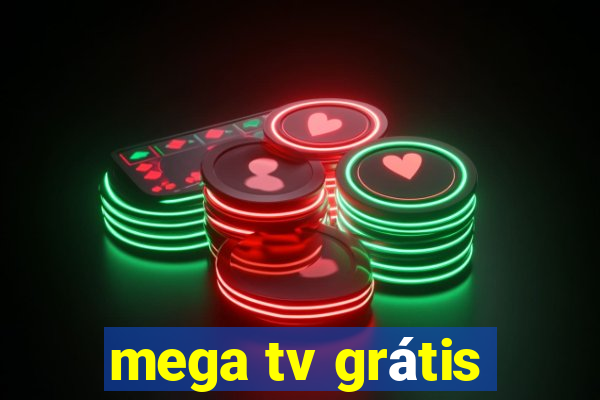 mega tv grátis