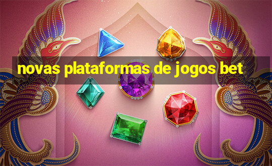 novas plataformas de jogos bet