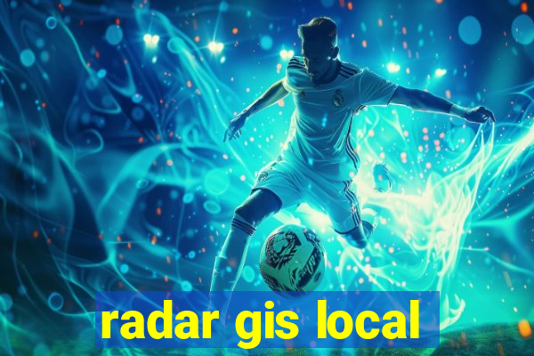 radar gis local