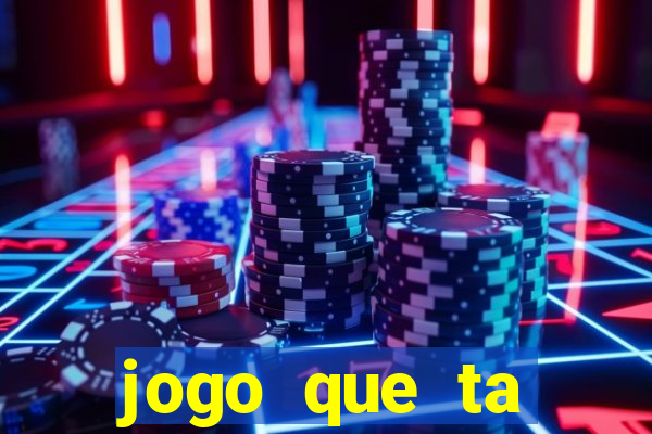 jogo que ta pagando bem