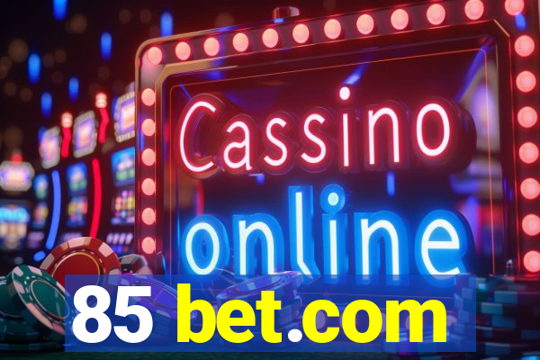 85 bet.com