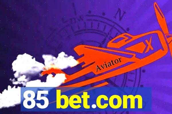 85 bet.com