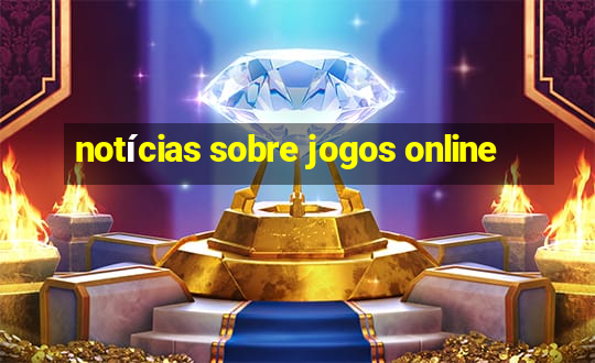 notícias sobre jogos online