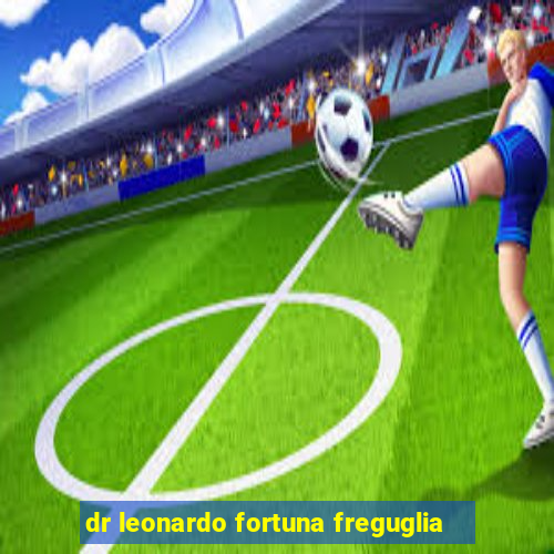 dr leonardo fortuna freguglia