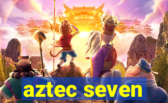 aztec seven