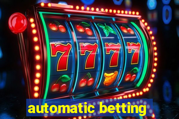 automatic betting